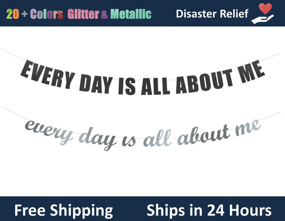 Every Day Is All About Me | Hanging Letter Party Banner